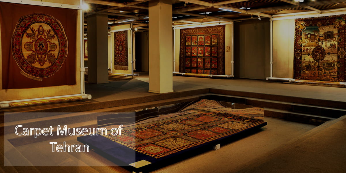 Carpet Museum of Iran, find the fascinating examples of Kilims and Carpets