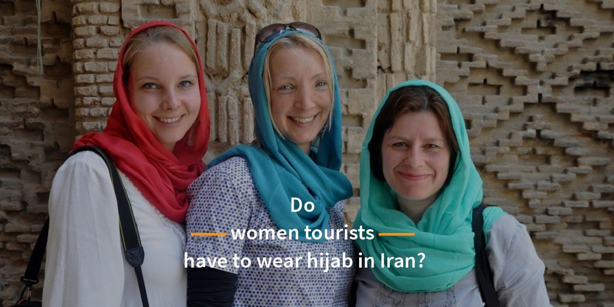 Do women tourists have to wear hijab in Iran