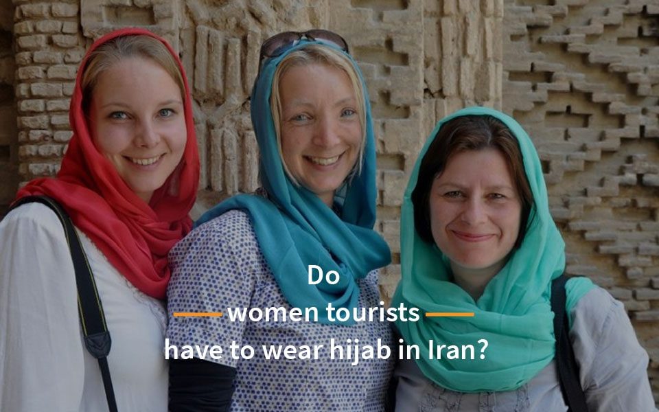 Do women tourists have to wear hijab in Iran
