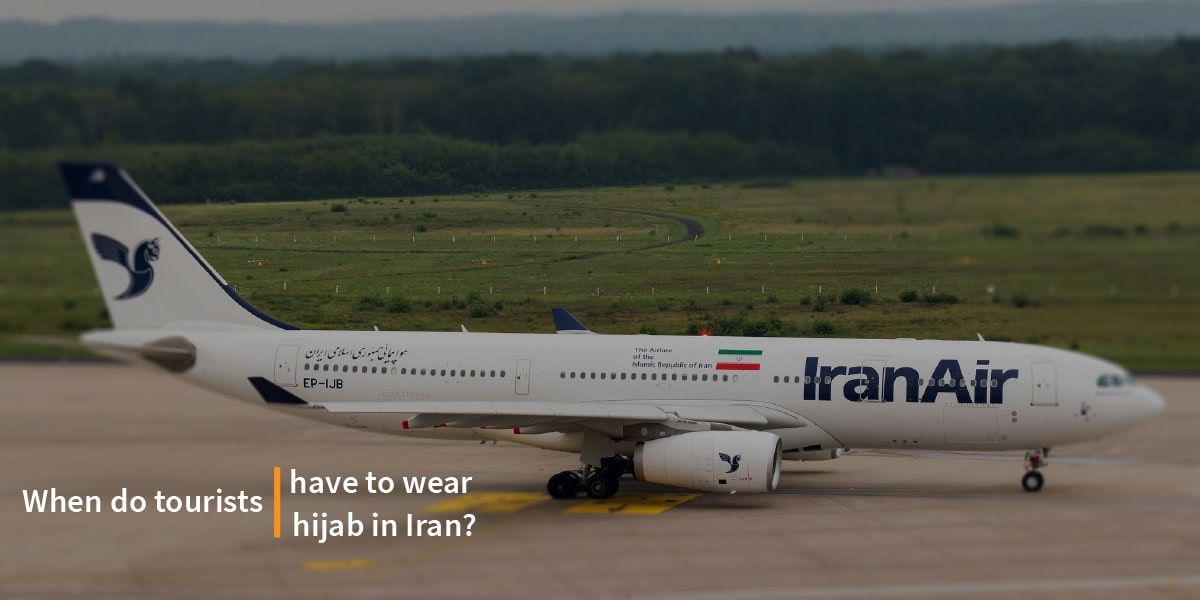 When do tourists have to wear hijab in Iran