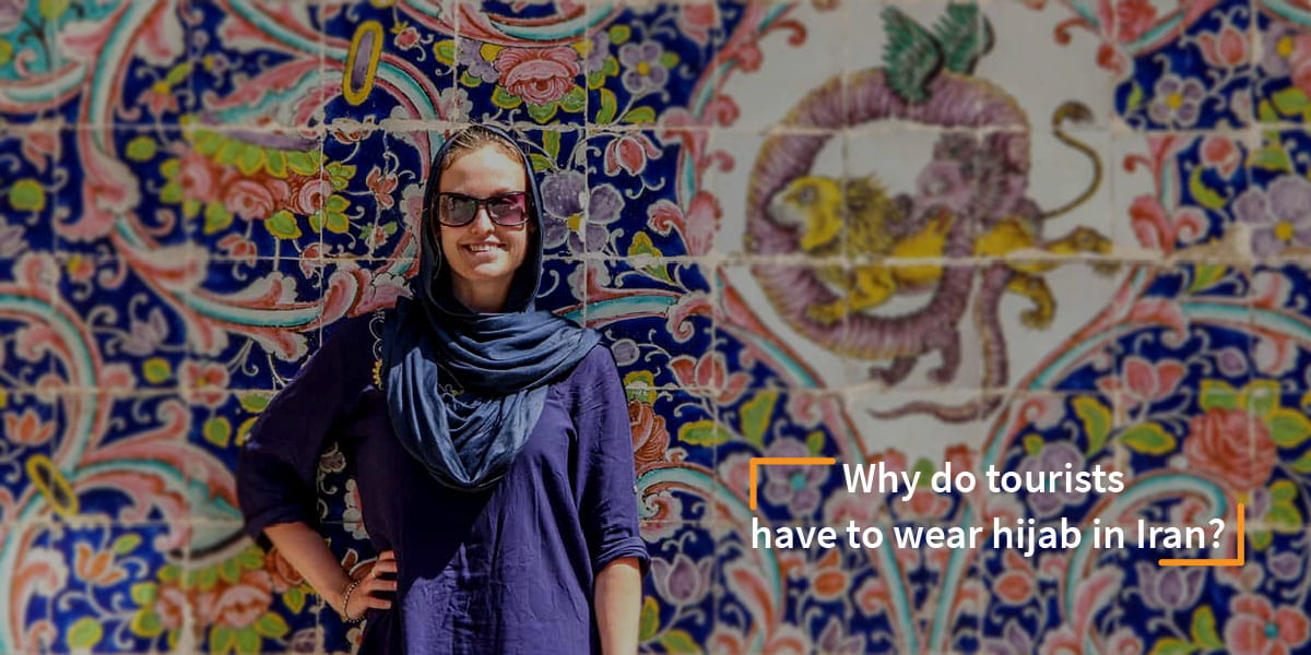 Why do tourists have to wear hijab in Iran