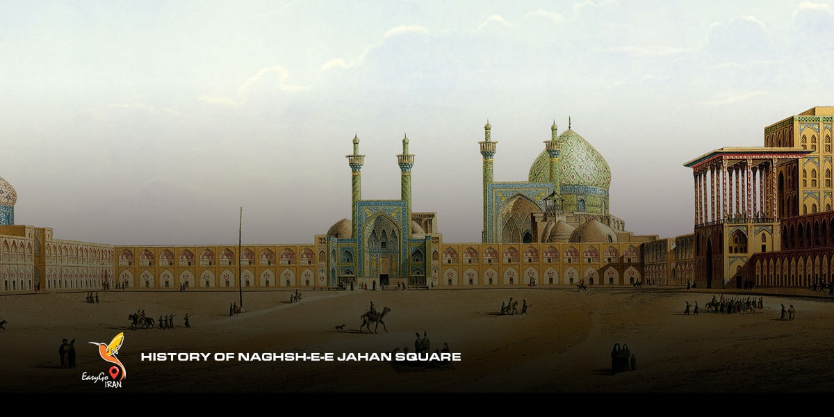 History of Naghsh-e-e Jahan Square