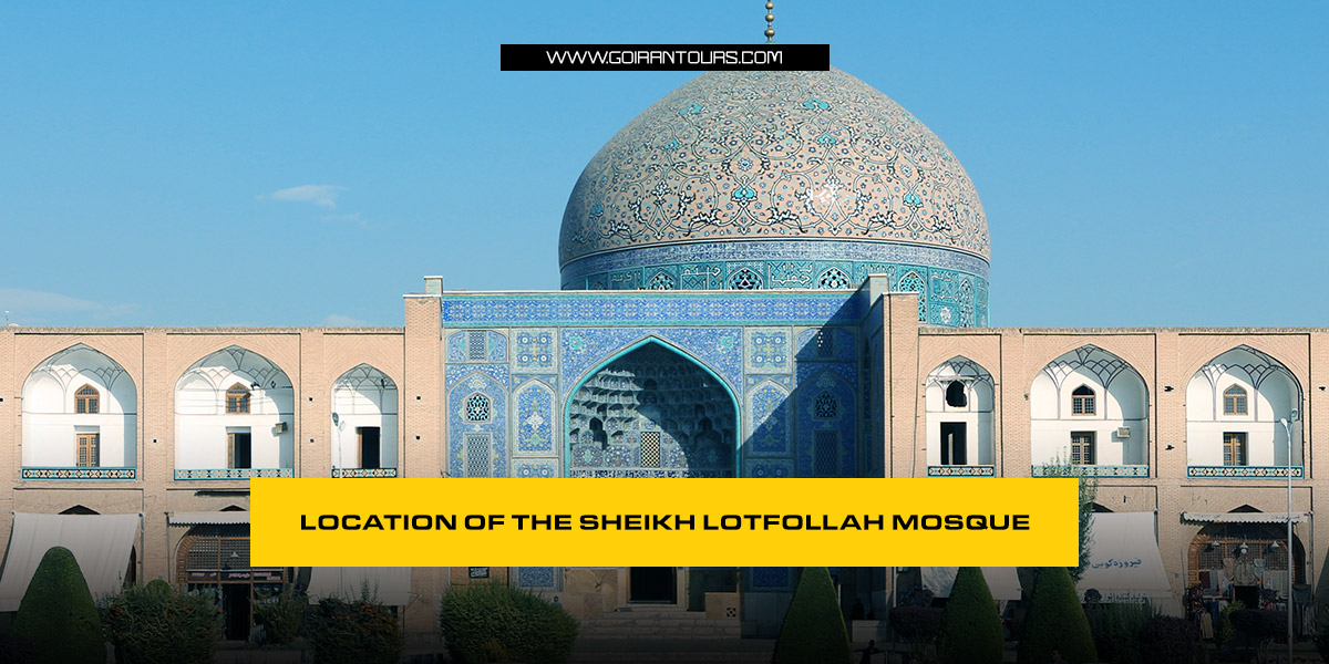 Location of the Sheikh Lotfollah Mosque