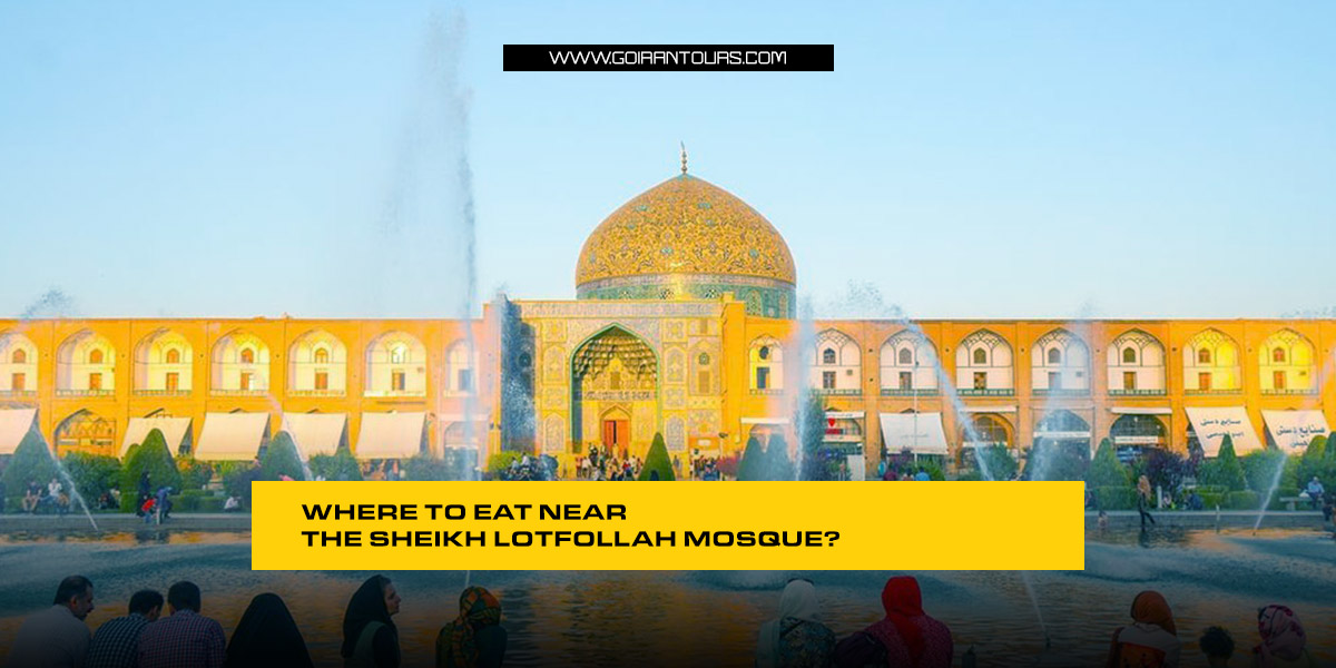 Where to eat near The Sheikh Lotfollah Mosque?