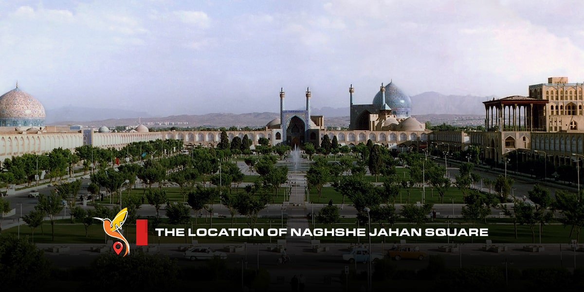 The location of naghshe jahan square